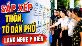 Sắp xếp thôn, tổ dân phố: lắng nghe ý kiến người dân 