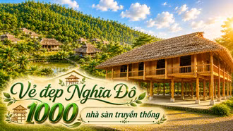 Nghĩa Đô - Vùng đất bình yên lưu giữ hàng nghìn ngôi nhà sàn truyền thống người Tày