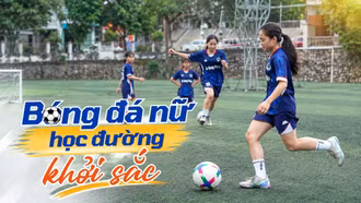 Bóng đá nữ học đường khởi sắc