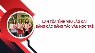 Lan tỏa tình yêu Lào Cai bằng các sáng tác văn học trẻ