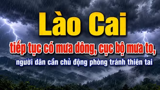 Lào Cai tiếp tục có mưa dông, cục bộ mưa to, người dân cần chủ động phòng tránh thiên tai