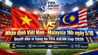 Nhận định Việt Nam - Malaysia 16h ngày 5/10: Quyết đấu vì hạng ba FIFA ASEAN Cup 2026