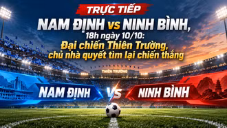 TRỰC TIẾP Nam Định vs Ninh Bình (18h ngày 10/10): Đại chiến Thiên Trường, chủ nhà quyết tìm lại chiến thắng