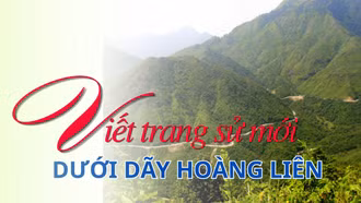 Viết trang sử mới dưới dãy Hoàng Liên