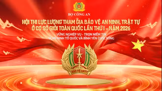 Hội thi lực lượng tham gia bảo vệ an ninh, trật tự ở cơ sở giỏi toàn quốc lần thứ I năm 2026