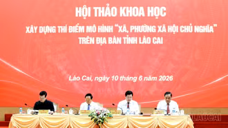Khai mạc Hội thảo khoa học cấp quốc gia Xây dựng thí điểm mô hình "Xã, phường xã hội chủ nghĩa” trên địa bàn tỉnh Lào Cai
