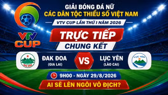 TRỰC TIẾP chung kết VTV Cup 2026 (9h ngày 29/8): Đak Đoa vs Lục Yên - Ai sẽ lên ngôi vô địch?