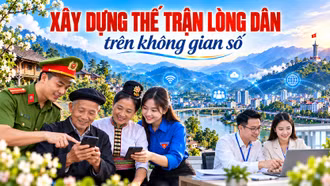 Xây dựng thế trận lòng dân trên không gian số