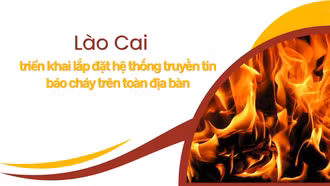 Lào Cai triển khai lắp đặt hệ thống truyền tin báo cháy trên toàn địa bàn