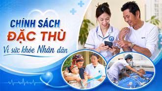 Chính sách đặc thù vì sức khỏe Nhân dân