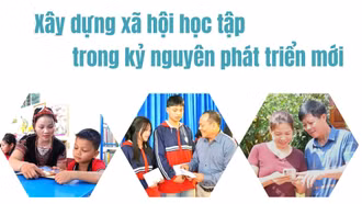 Xây dựng xã hội học tập trong kỷ nguyên phát triển mới