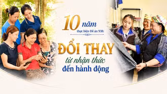 10 năm thực hiện Đề án 938: Đổi thay từ nhận thức đến hành động