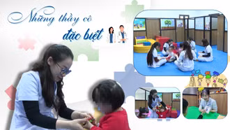 Những thầy cô giáo đặc biệt