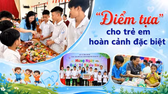 "Điểm tựa" cho trẻ em hoàn cảnh đặc biệt