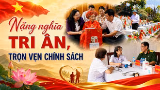 Nặng nghĩa tri ân, trọn vẹn chính sách