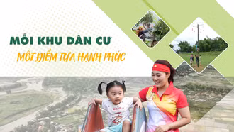 Mỗi khu dân cư - Một điểm tựa hạnh phúc