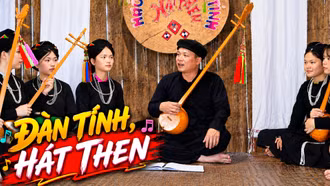 Khám phá Lào Cai: Tìm hiểu đàn tính, hát then của người Tày ở Lâm Thượng