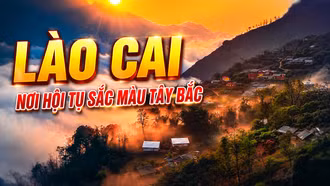 Phim tài liệu: Lào Cai - Nơi hội tụ sắc màu Tây Bắc 