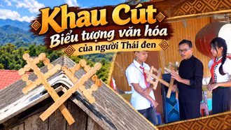 Khau Cút - Biểu tượng văn hóa độc đáo của người Thái Đen 