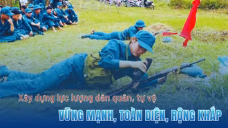Xây dựng lực lượng dân quân, tự vệ vững mạnh, toàn diện, rộng khắp