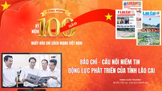 Báo chí - cầu nối niềm tin, động lực phát triển tỉnh Lào Cai 