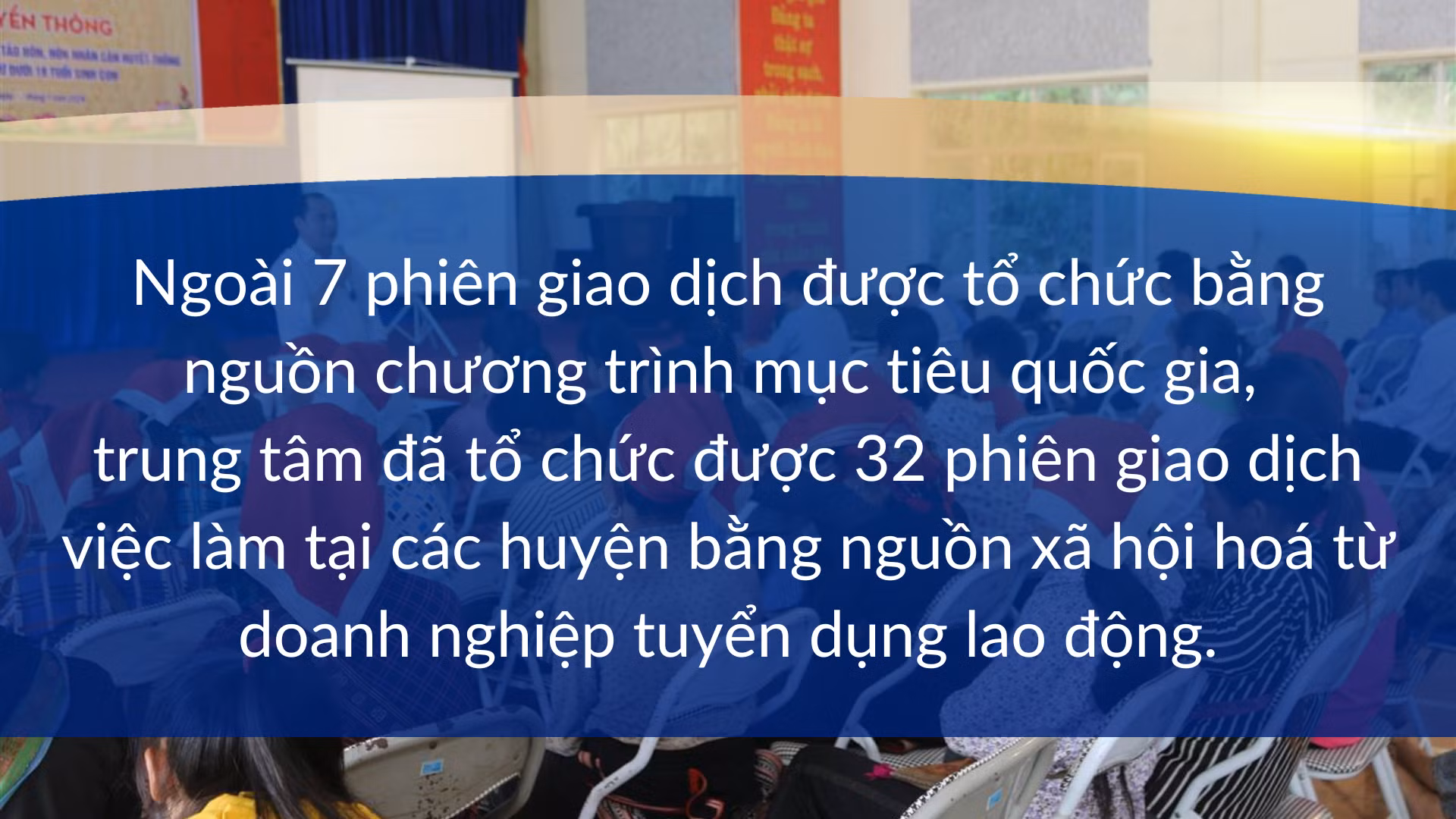 ngoài 7 phiên giao dịch được tổ chức bằng nguồn chương trình mục tiêu quốc gia, thì Trung tâm đã tổ chức được 32 phiên giao dịch việc làm tại các huyện (2).png