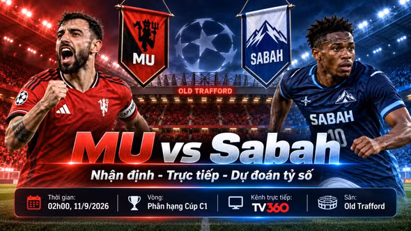 MU vs Sabah 2h ngày 11/9: Link xem trực tiếp, nhận định dự đoán kết quả