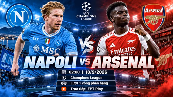 Napoli vs Arsenal 2h ngày 10/9: Link xem trực tiếp, nhận định dự đoán