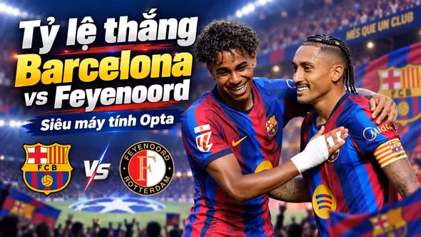 Tỷ lệ thắng Barcelona vs Feyenoord theo siêu máy tính Opta