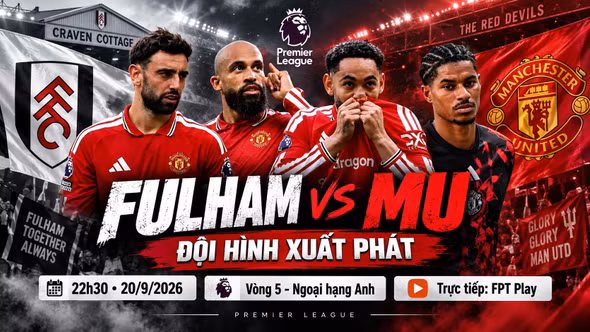 Fulham vs MU, 22h30 hôm nay: Cunha đá cắm, Bruno lĩnh xướng hàng công