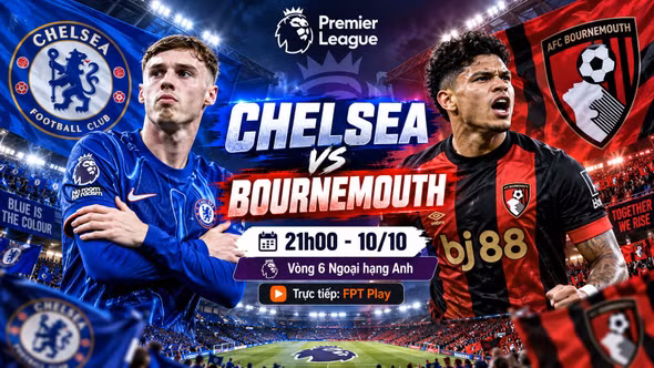 Chelsea vs Bournemouth 21h ngày 10/10: The Blues có tìm lại chiến thắng?