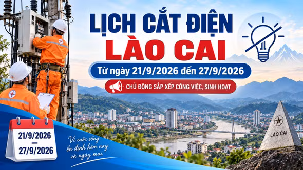 Chi tiết lịch cắt điện Lào Cai từ ngày 21 đến 27/9/2026