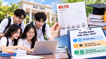 Tuyển sinh đại học 2027 dự kiến chỉ còn 3 phương thức: Thí sinh có IELTS còn lợi thế gì?
