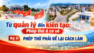 Kỳ 3: Phép thử phải để lại cách làm