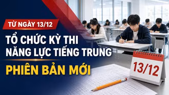 Từ ngày 13/12, tổ chức kỳ thi năng lực tiếng Trung (HSK 3.0) phiên bản mới, người ôn phiên bản cũ cần làm gì?