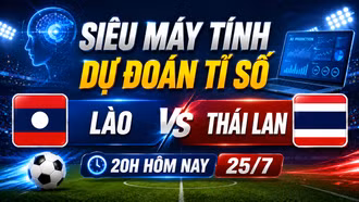 Siêu máy tính dự đoán Lào - Thái Lan: “Voi chiến” rộng cửa giành 3 điểm