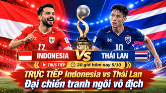 TRỰC TIẾP Indonesia vs Thái Lan (20 giờ hôm nay 5/10): Đại chiến tranh ngôi vô địch
