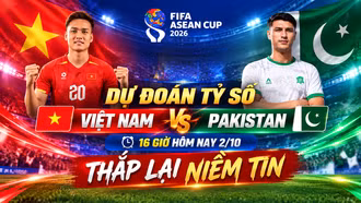 Dự đoán tỷ số Việt Nam vs Pakistan (16 giờ hôm nay 2/10): Thắp lại niềm tin