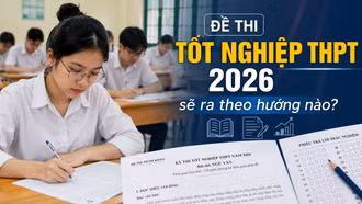 Đề thi tốt nghiệp THPT 2026 sẽ ra theo hướng nào?