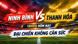 Ninh Bình vs Thanh Hóa 18h00 ngày 11/9: Đại chiến không cân sức