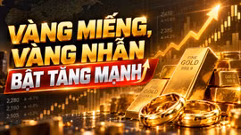 Vàng miếng, vàng nhẫn bật tăng mạnh