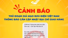 Cảnh giác thủ đoạn giả mạo Bưu điện Việt Nam yêu cầu cập nhật địa chỉ giao hàng để lừa đảo