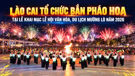 Lào Cai tổ chức bắn pháo hoa tại chương trình Khai mạc Lễ hội Văn hóa, Du lịch Mường Lò năm 2026 