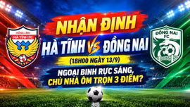 Nhận định Hà Tĩnh vs Đồng Nai (18h00 ngày 13/9): Ngoại binh rực sáng, chủ nhà ôm trọn 3 điểm?