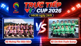 TRỰC TIẾP VTV Cup 2026 (14h30 ngày 24/8): Đội Mường Pồn (Điện Biên) vs Đội Lâm Bình (Tuyên Quang)
