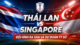 Thái Lan vs Singapore: Đội hình ra sân và dự đoán tỷ số