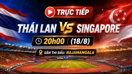 TRỰC TIẾP Thái Lan vs Singapore 20h00 hôm nay (18/8): "Voi chiến" nắm trong tay lời giải