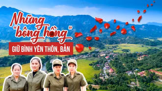 Những “bông hồng” giữ bình yên thôn, bản