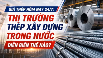 Giá thép hôm nay 24/7: Thị trường thép xây dựng trong nước diễn biến thế nào?