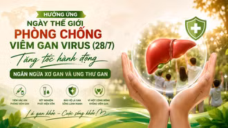 Hưởng ứng Ngày Thế giới Phòng chống viêm gan virus (28/7): Tăng tốc hành động ngăn ngừa xơ gan và ung thư gan